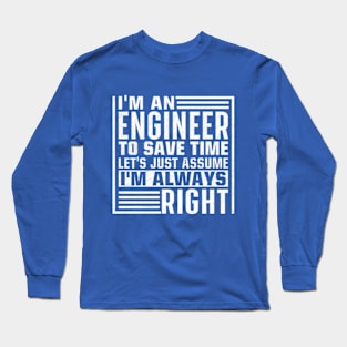 I'm An Engineer I'm Always Right Long Sleeve T-Shirt